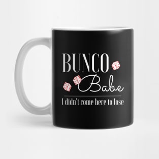 Funny Bunco T-Shirt Bunco Babe I Didn't Come Here to Lose Mug